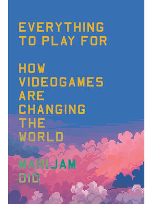 Everything to Play for : An Insider's Guide to How Videogames Are Changing Our World - Boganto