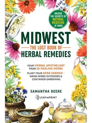 Midwest-The Lost Book of Herbal Remedies, Unlock the Secrets of Natural Medicine at Home - Boganto
