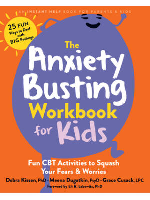 The Anxiety Busting Workbook for Kids : Fun CBT Activities to Squash Your Fears and Worries - Boganto