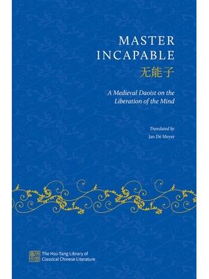 Master Incapable : A Medieval Daoist on the Liberation of the Mind - Boganto