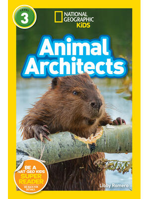 National Geographic Readers: Animal Architects (L3) - Boganto