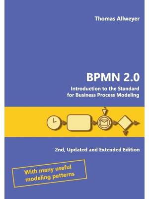 Bpmn 2.0: Introduction to the Standard for Business Process Modeling - Boganto