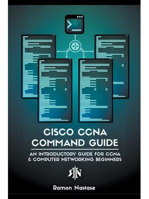 Cisco CCNA Command Guide : An Introductory Guide for CCNA & Computer Networking Beginners - Boganto