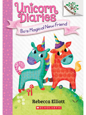 Bo's Magical New Friend: A Branches Book (Unicorn Diaries #1) : A Branches Book Volume 1 - Boganto