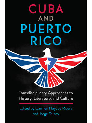 Cuba and Puerto Rico : Transdisciplinary Approaches to History, Literature, and Culture - Boganto
