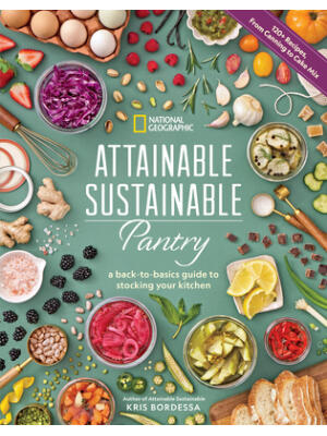 Attainable Sustainable Pantry : A Back-To-Basics Guide to Stocking Your Kitchen - Boganto