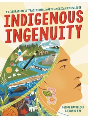 Indigenous Ingenuity: A Celebration of Traditional North American Knowledge - Boganto