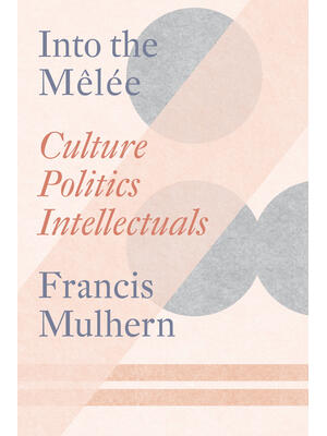 Into the Melée : Selected Essays - Boganto