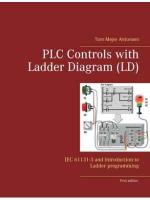 PLC Controls with Ladder Diagram (LD): IEC 61131-3 and introduction to Ladder programming - Boganto
