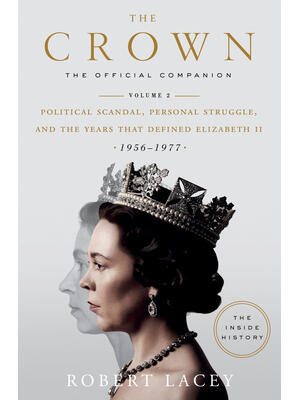 The Crown: The Official Companion, Volume 2 : Political Scandal, Personal Struggle, and the Years That Defined Elizabeth II (1956-1977) - Boganto