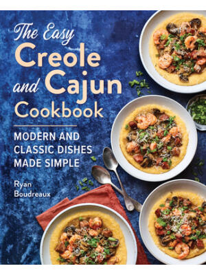 The Easy Creole and Cajun Cookbook : Modern and Classic Dishes Made Simple - Boganto