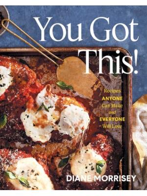 You Got This! : Recipes Anyone Can Make and Everyone Will Love (a Cookbook) - Boganto