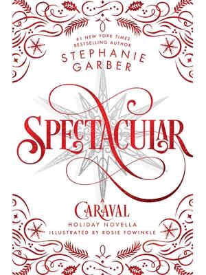 Spectacular: A Caraval Holiday Novella - Boganto
