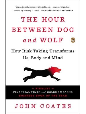 The Hour Between Dog and Wolf : How Risk Taking Transforms Us, Body and Mind - Boganto