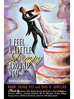 I Feel a Little Jumpy Around You : Paired Poems by Men & Women - Boganto