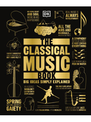The Classical Music Book: Big Ideas Simply Explained - Boganto