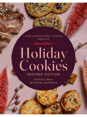 Holiday Cookies : Prize-Winning Family Recipes from the Chicago Tribune for Cookies, Bars, Brownies and More - Boganto