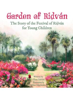 Garden of Ridván : The Story of the Festival of Ridván for Young Children - Boganto