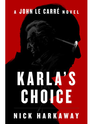 Karla's Choice : A John Le Carré Novel - Boganto