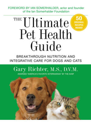 The Ultimate Pet Health Guide: Breakthrough Nutrition and Integrative Care for Dogs and Cats - Boganto