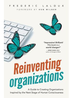 Reinventing Organizations: A Guide to Creating Organizations Inspired by the Next Stage of Human Consciousness - Boganto
