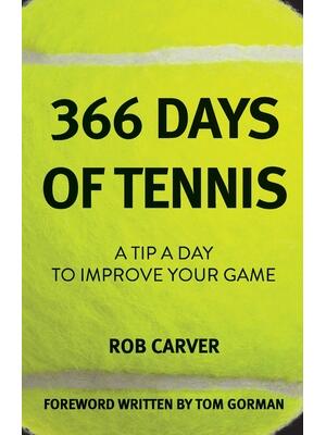 366 Days of Tennis: A Tip a Day to Improve Your Game - Boganto