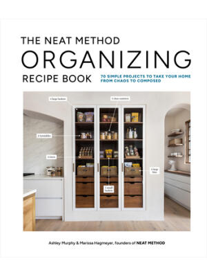 The Neat Method Organizing Recipe Book : 70 Simple Projects to Take Your Home from Chaos to Composed - Boganto