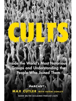 Cults: Inside the World's Most Notorious Groups and Understanding the People Who Joined Them - Boganto