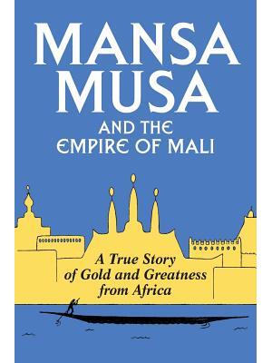 Mansa Musa and the Empire of Mali - Boganto