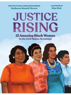 Justice Rising: 12 Amazing Black Women in the Civil Rights Movement