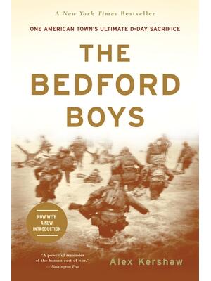 The Bedford Boys: One American Town's Ultimate D-Day Sacrifice - Boganto