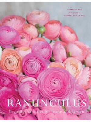 Ranunculus: Beautiful Varieties for Home and Garden - Boganto