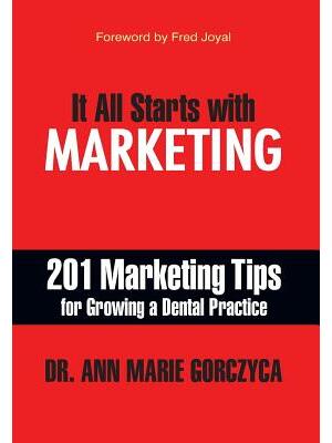 It All Starts with Marketing : 201 Marketing Tips for Growing a Dental Practice - Boganto