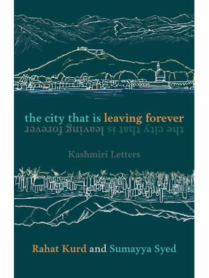 The City That Is Leaving Forever : Kashmiri Letters - Boganto