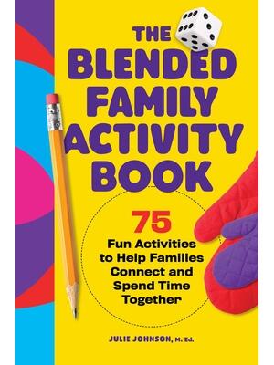 The Blended Family Activity Book : 75 Fun Activities to Help Families Connect and Spend Time Together - Boganto