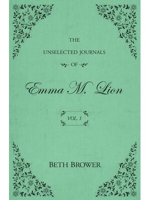 The Unselected Journals of Emma M. Lion: Vol. 1 - Boganto
