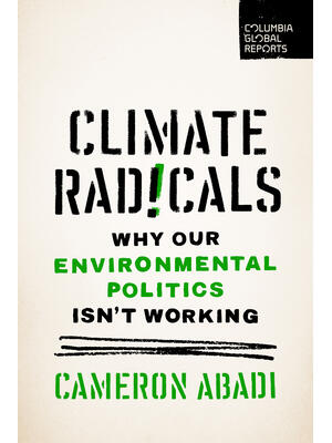 Climate Radicals : Why Our Environmental Politics Isn't Working - Boganto