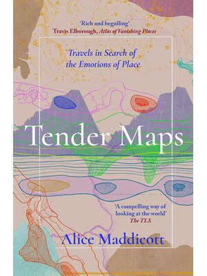Tender Maps : Travels in Search of the Emotions of Place - Boganto