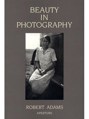 Robert Adams: Beauty in Photography : Essays in Defense of Traditional Values - Boganto
