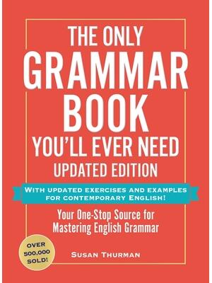 The Only Grammar Book You'll Ever Need, Updated Edition : Your One-Stop Source to Help You Master English Grammar - Boganto