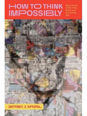 How to Think Impossibly : About Souls, Ufos, Time, Belief, and Everything Else - Boganto