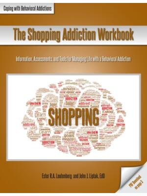 The Shopping Addiction Workbook: Information, Assessments, and Tools for Managing Life with a Behavioral Addiction - Boganto