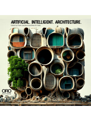 Artificial Intelligent Architecture: New Paradigms in Architectural Practice and Production - Boganto