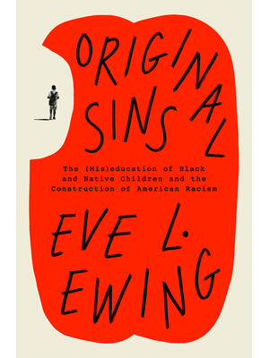 Original Sins : The (Mis)Education of Black and Native Children and the Construction of American Racism - Boganto