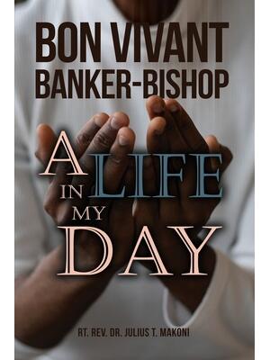Bon Vivant Banker-Bishop : A Life in my Day - Boganto
