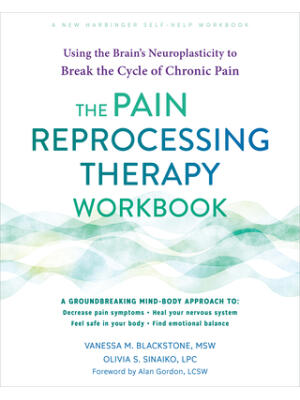 The Pain Reprocessing Therapy Workbook : Using the Brain's Neuroplasticity to Break the Cycle of Chronic Pain - Boganto