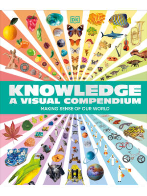 Knowledge a Visual Compendium : Making Sense of Our World - Boganto