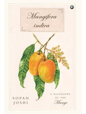 Mangifera indica : A Biography of the Mango - Boganto