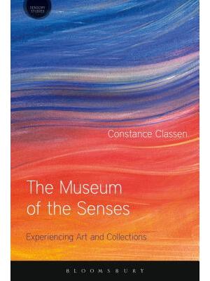 The Museum of the Senses : Experiencing Art and Collections - Boganto