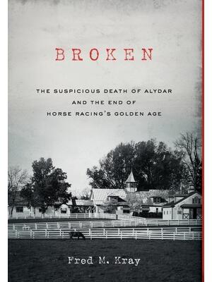 Broken: The Suspicious Death of Alydar and the End of Horse Racing's Golden Age - Boganto